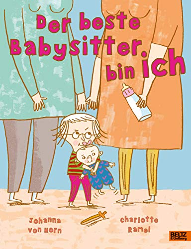 Der beste Babysitter bin ich!: Vierfarbiges Bilderbuch